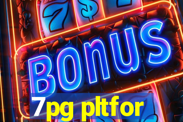 7pg pltfor